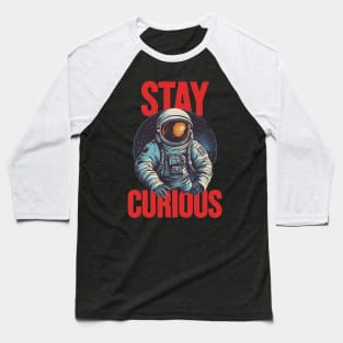 Stay Curious Baseball T-Shirt